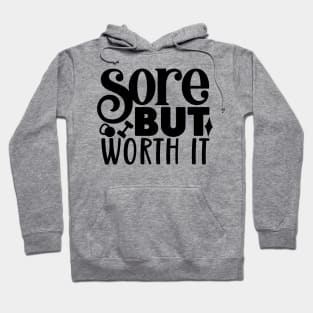 Sore but worth it Hoodie